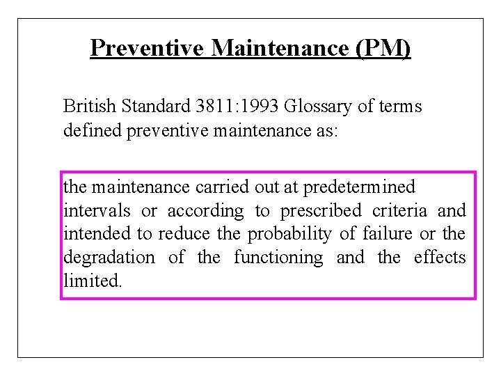 Preventive Maintenance (PM) British Standard 3811: 1993 Glossary of terms defined preventive maintenance as: