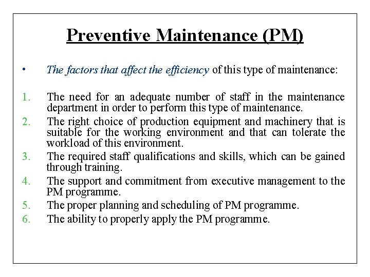 Preventive Maintenance (PM) • The factors that affect the efficiency of this type of
