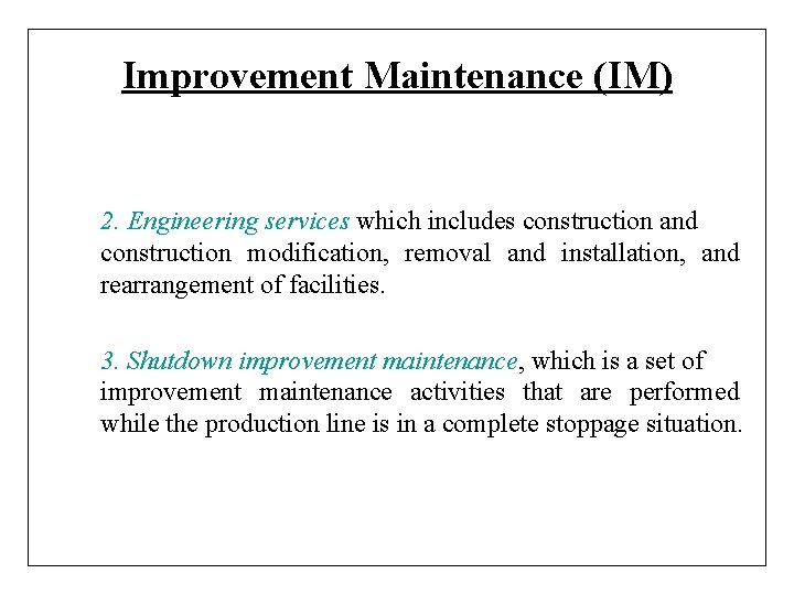 Improvement Maintenance (IM) 2. Engineering services which includes construction and construction modification, removal and