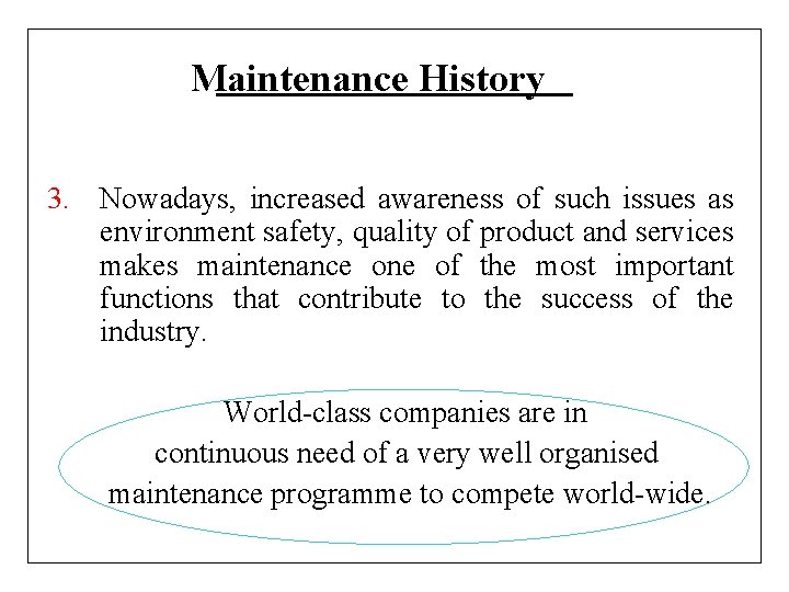 Maintenance History 3. Nowadays, increased awareness of such issues as environment safety, quality of