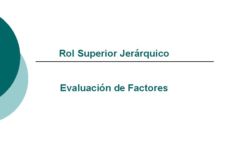 Rol Superior Jerárquico Evaluación de Factores 