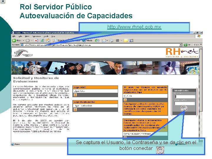 Rol Servidor Público Autoevaluación de Capacidades http: //www. rhnet. gob. mx Se captura el