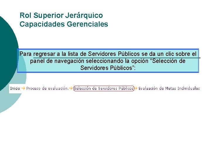 Rol Superior Jerárquico Capacidades Gerenciales Para regresar a la lista de Servidores Públicos se