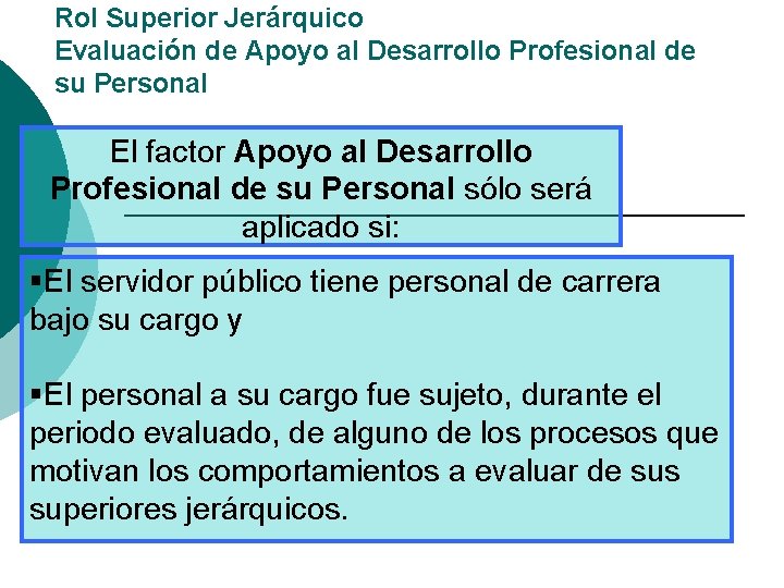 Rol Superior Jerárquico Evaluación de Apoyo al Desarrollo Profesional de su Personal El factor