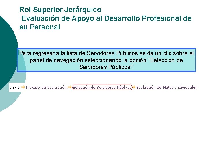 Rol Superior Jerárquico Evaluación de Apoyo al Desarrollo Profesional de su Personal Para regresar