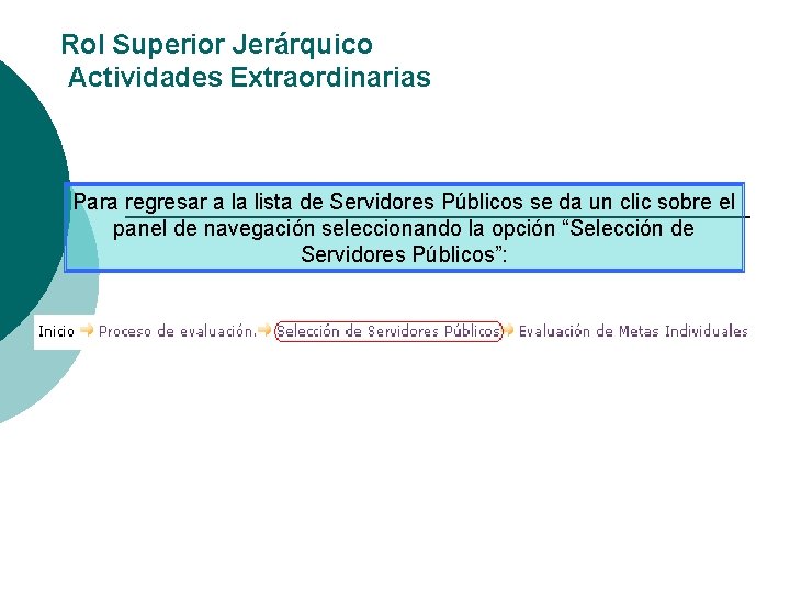 Rol Superior Jerárquico Actividades Extraordinarias Para regresar a la lista de Servidores Públicos se