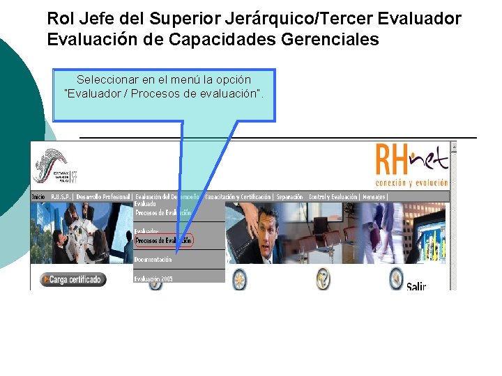 Rol Jefe del Superior Jerárquico/Tercer Evaluador Evaluación de Capacidades Gerenciales Seleccionar en el menú