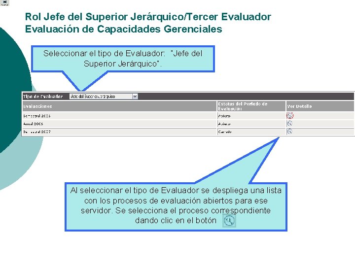 Rol Jefe del Superior Jerárquico/Tercer Evaluador Evaluación de Capacidades Gerenciales Seleccionar el tipo de