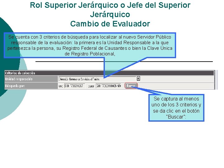 Rol Superior Jerárquico o Jefe del Superior Jerárquico Cambio de Evaluador Se cuenta con