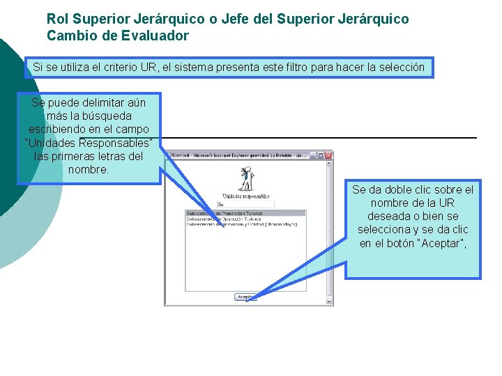 Rol Superior Jerárquico o Jefe del Superior Jerárquico Cambio de Evaluador Si se utiliza