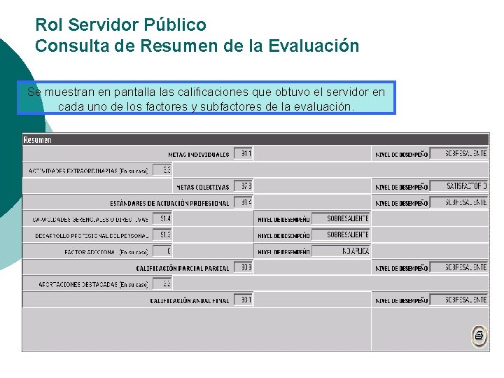 Rol Servidor Público Consulta de Resumen de la Evaluación Se muestran en pantalla las