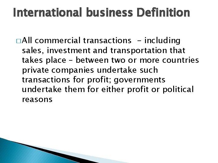International business Definition � All commercial transactions - including sales, investment and transportation that