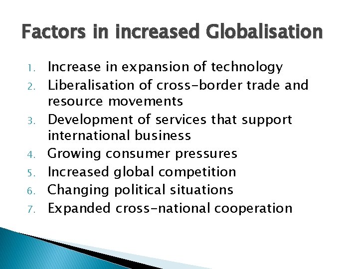 Factors in increased Globalisation 1. 2. 3. 4. 5. 6. 7. Increase in expansion