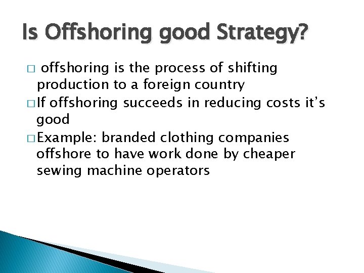 Is Offshoring good Strategy? offshoring is the process of shifting production to a foreign