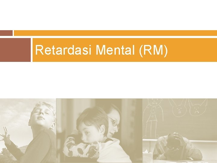 Retardasi Mental (RM) 