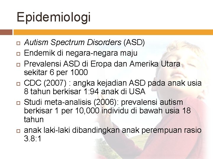 Epidemiologi Autism Spectrum Disorders (ASD) Endemik di negara-negara maju Prevalensi ASD di Eropa dan