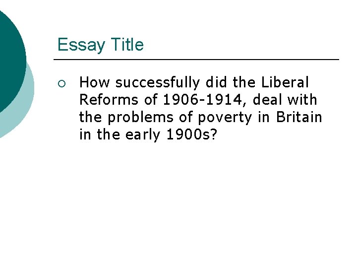 Essay Title ¡ How successfully did the Liberal Reforms of 1906 -1914, deal with