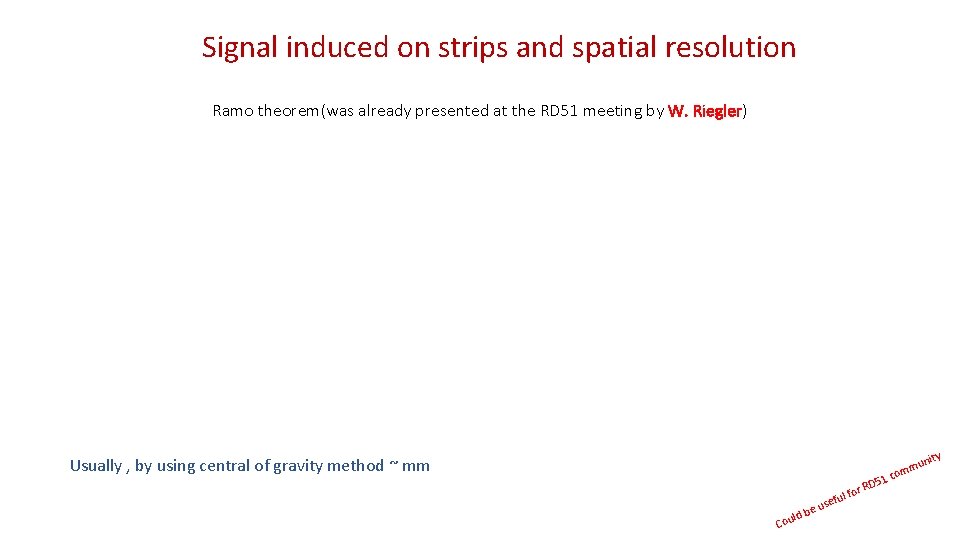 Signal induced on strips and spatial resolution Ramo theorem(was already presented at the RD