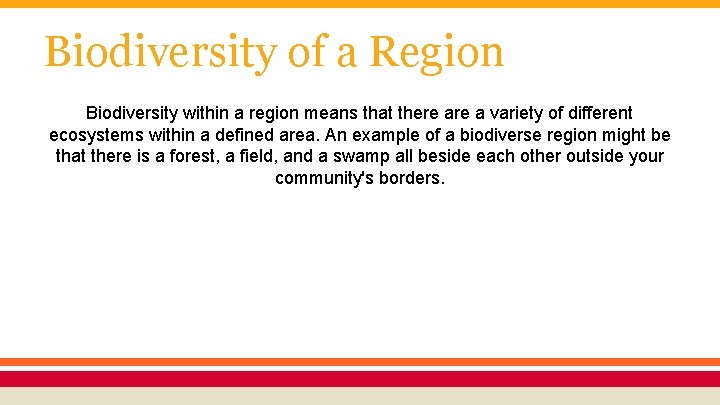 Biodiversity of a Region Biodiversity within a region means that there a variety of