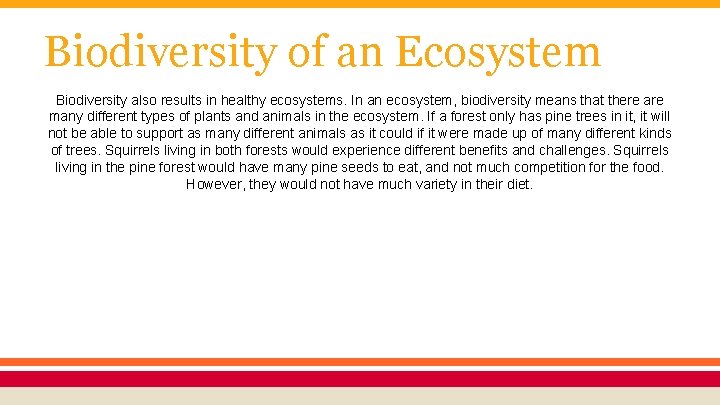 Biodiversity of an Ecosystem Biodiversity also results in healthy ecosystems. In an ecosystem, biodiversity