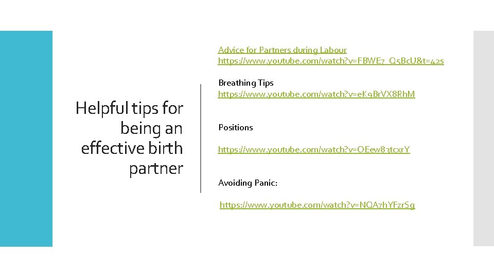 Advice for Partners during Labour https: //www. youtube. com/watch? v=FBWE 7_Q 5 Bc. U&t=42