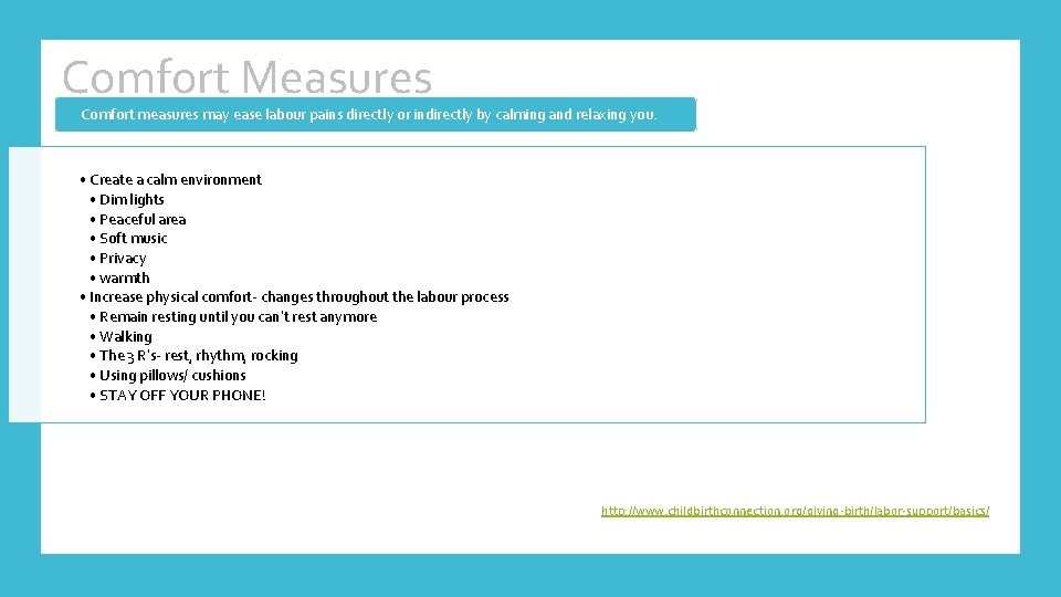 Comfort Measures Comfort measures may ease labour pains directly or indirectly by calming and