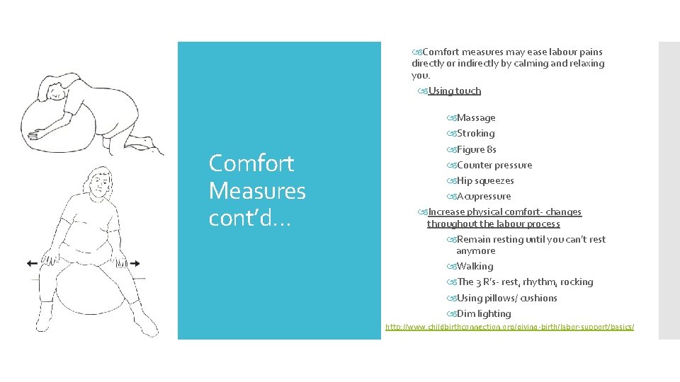  Comfort measures may ease labour pains directly or indirectly by calming and relaxing