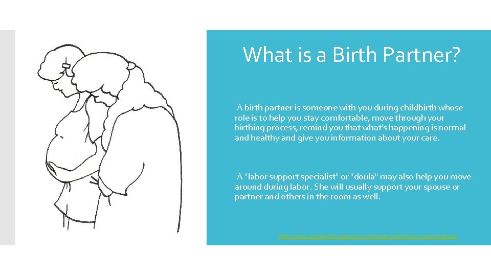 What is a Birth Partner? A birth partner is someone with you during childbirth