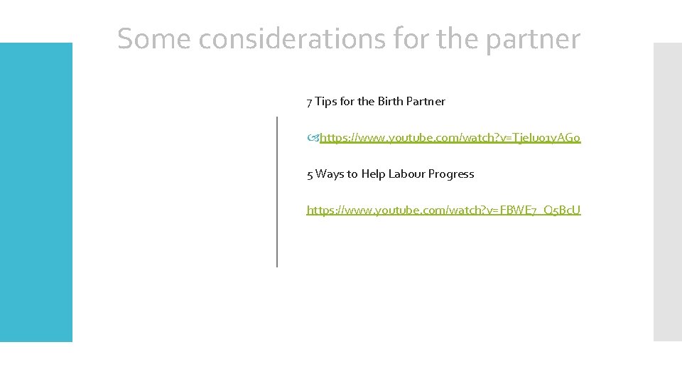 Some considerations for the partner 7 Tips for the Birth Partner https: //www. youtube.