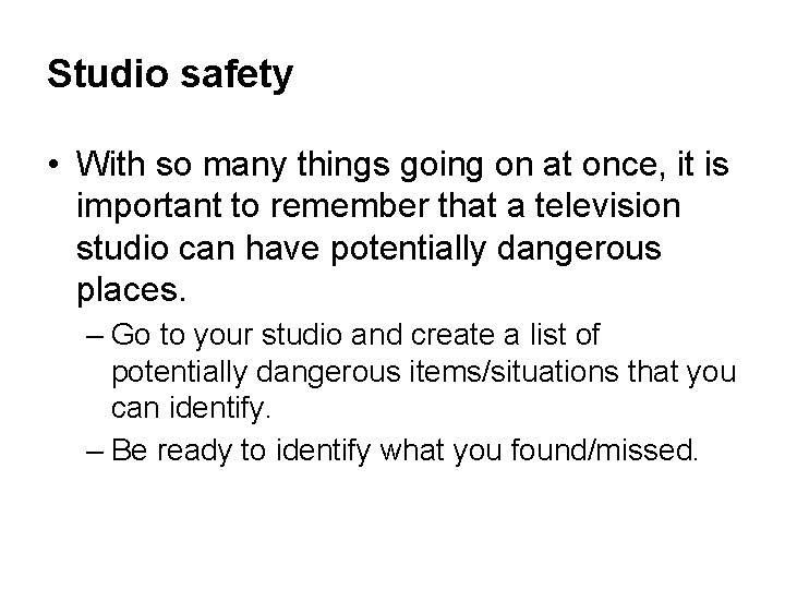 Studio safety • With so many things going on at once, it is important
