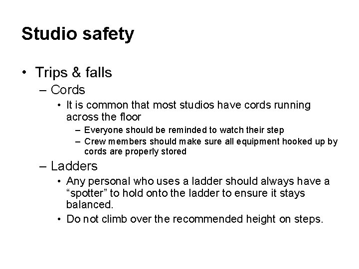 Studio safety • Trips & falls – Cords • It is common that most