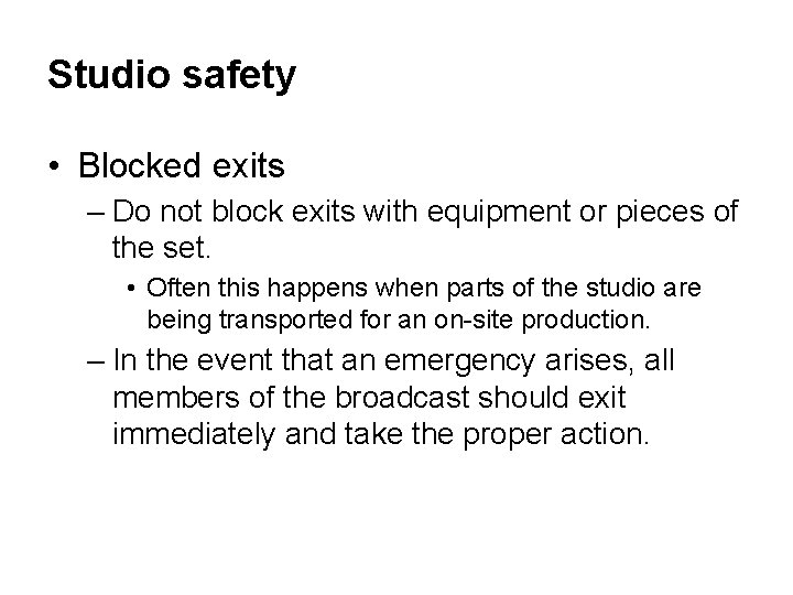 Studio safety • Blocked exits – Do not block exits with equipment or pieces