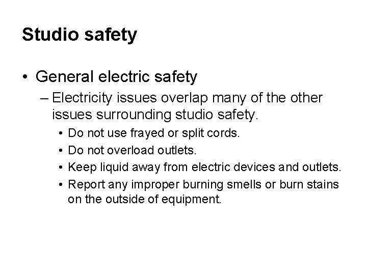 Studio safety • General electric safety – Electricity issues overlap many of the other