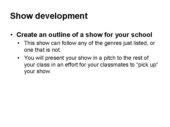Show development • Create an outline of a show for your school • This