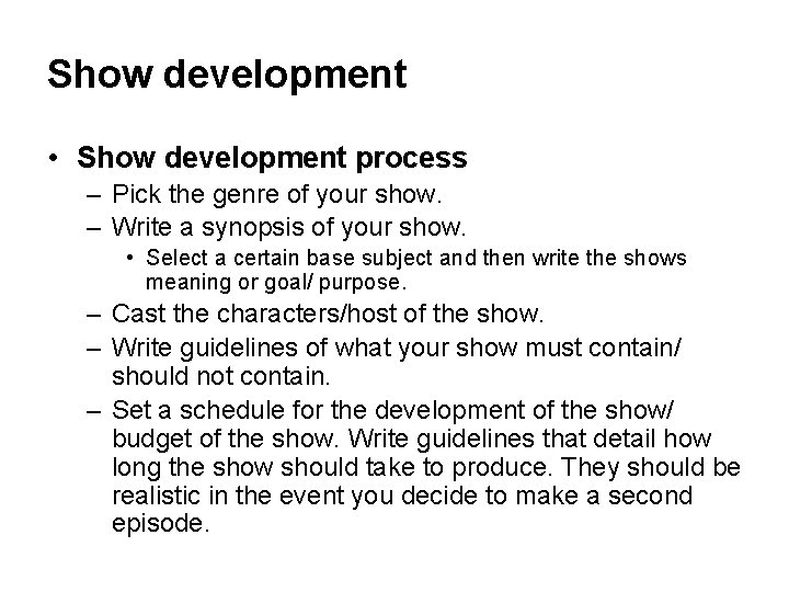 Show development • Show development process – Pick the genre of your show. –