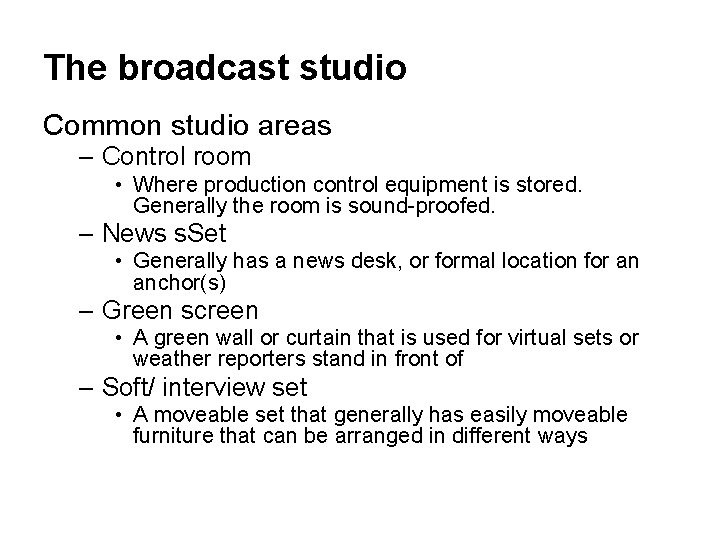 The broadcast studio Common studio areas – Control room • Where production control equipment