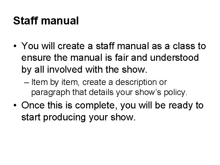 Staff manual • You will create a staff manual as a class to ensure