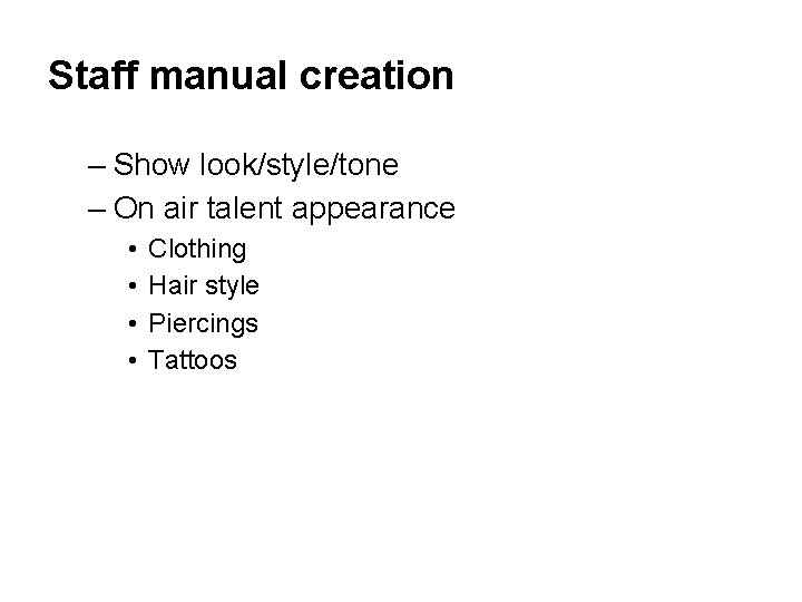 Staff manual creation – Show look/style/tone – On air talent appearance • • Clothing