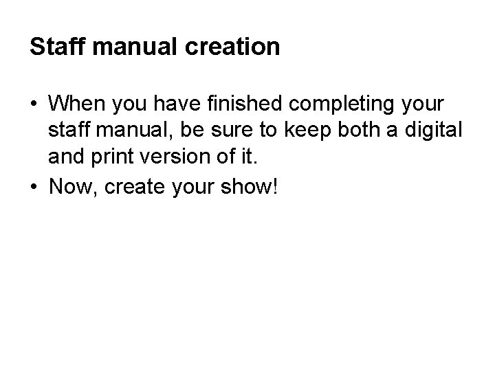 Staff manual creation • When you have finished completing your staff manual, be sure