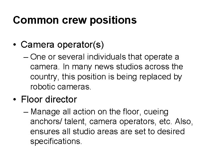 Common crew positions • Camera operator(s) – One or several individuals that operate a