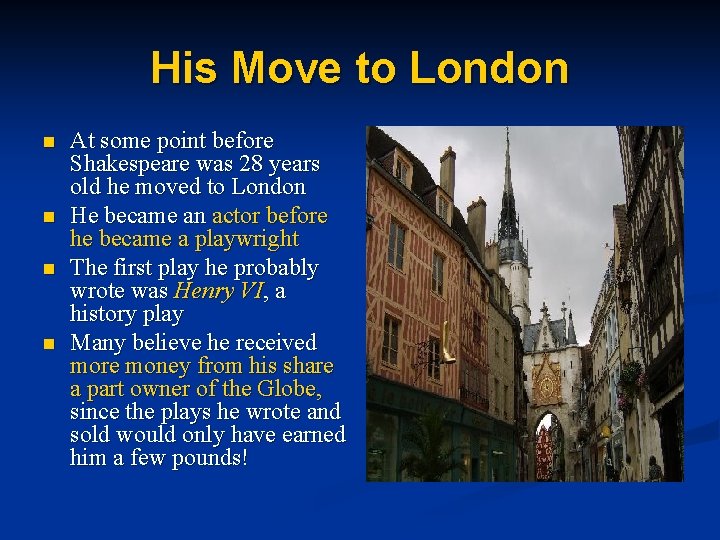 His Move to London n n At some point before Shakespeare was 28 years