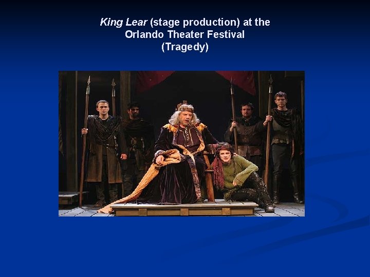 King Lear (stage production) at the Orlando Theater Festival (Tragedy) 