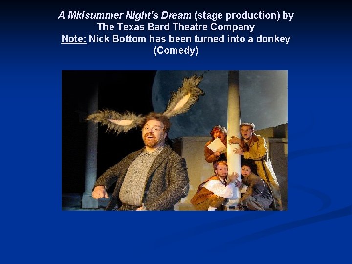 A Midsummer Night’s Dream (stage production) by The Texas Bard Theatre Company Note: Nick