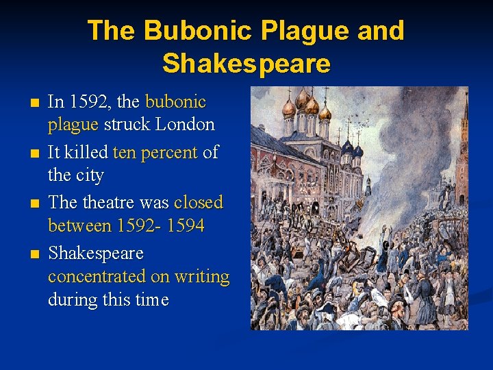 The Bubonic Plague and Shakespeare n n In 1592, the bubonic plague struck London