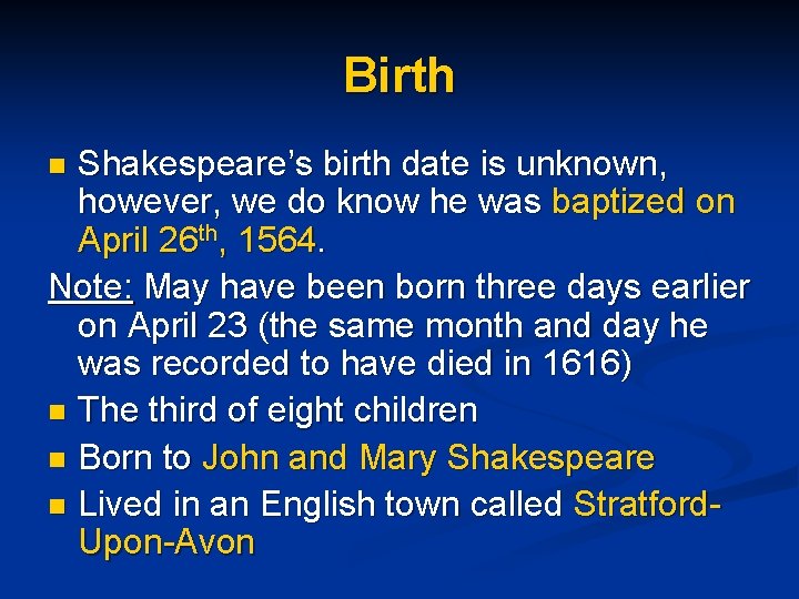 Birth Shakespeare’s birth date is unknown, however, we do know he was baptized on