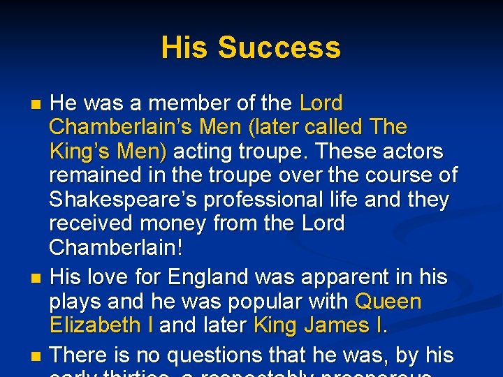 His Success He was a member of the Lord Chamberlain’s Men (later called The