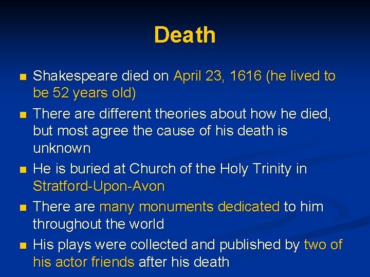 Death n n n Shakespeare died on April 23, 1616 (he lived to be