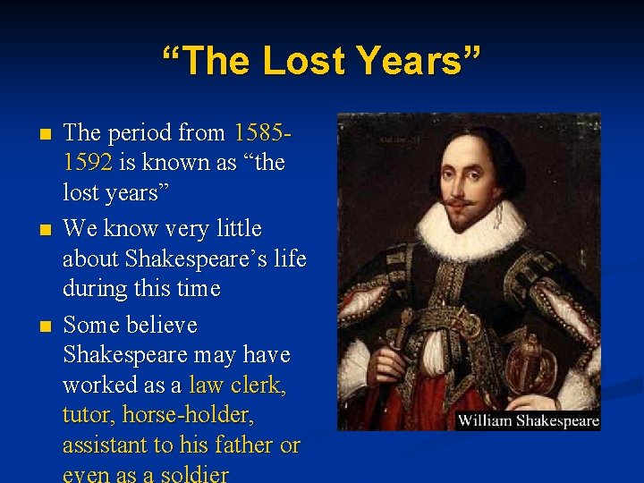 “The Lost Years” n n n The period from 15851592 is known as “the