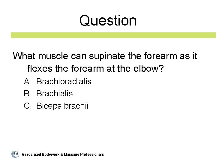 Question What muscle can supinate the forearm as it flexes the forearm at the