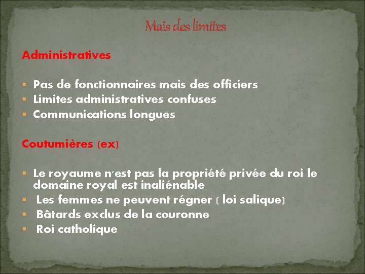 Mais des limites Administratives § Pas de fonctionnaires mais des officiers § Limites administratives